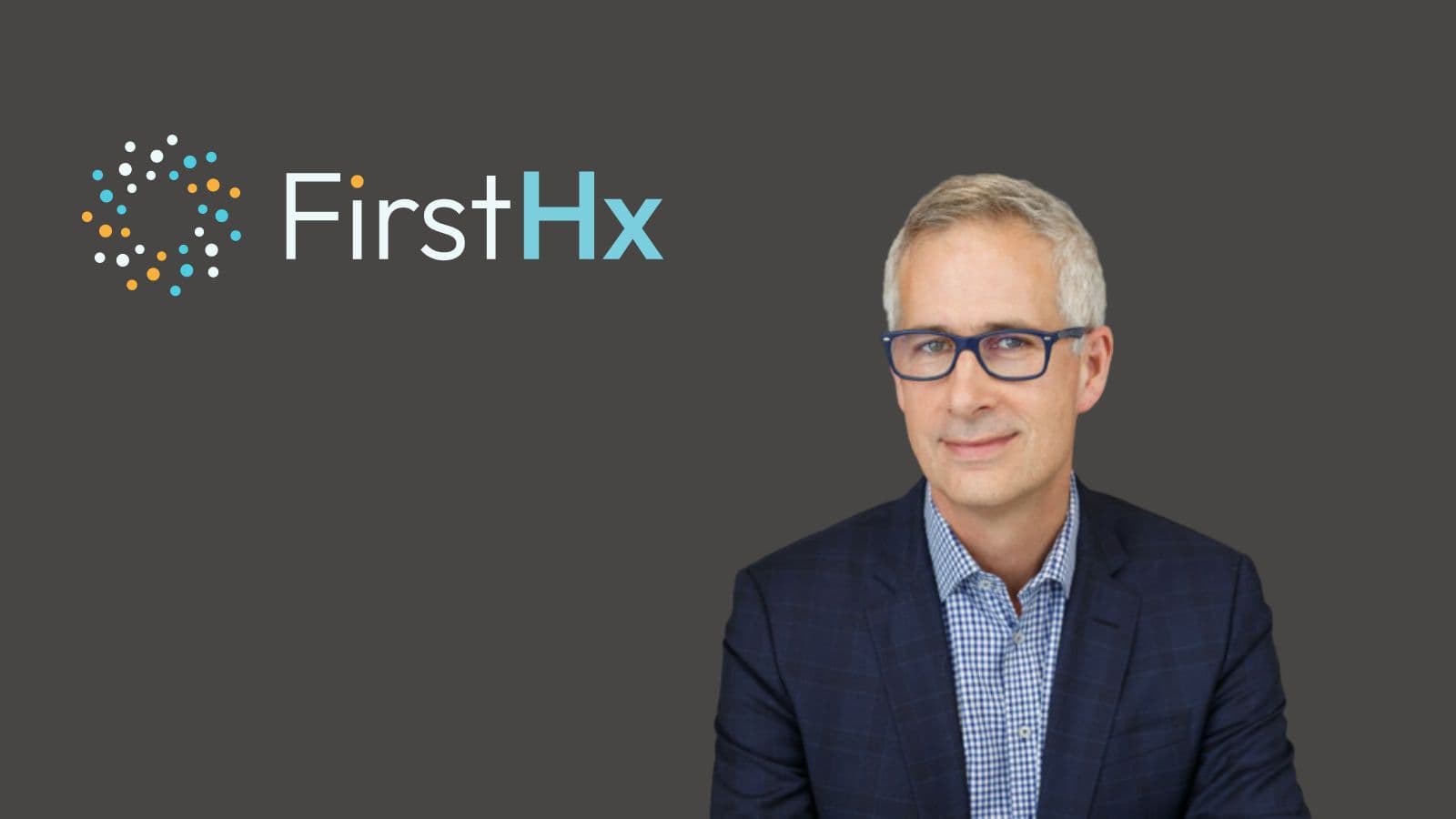 Chris O’Connor MD FRCPC Joins FirstHx team as CEO